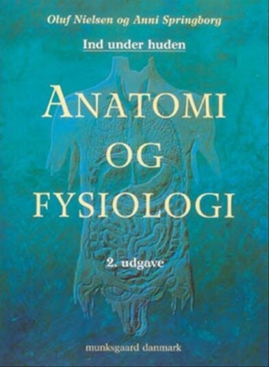 Anatomi og fysiologi, 2. utgave | Oluf Falkenberg Nielsen; Anni Springborg | Språk: Dansk