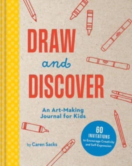 Draw and Discover An ArtMaking Journal for Kids