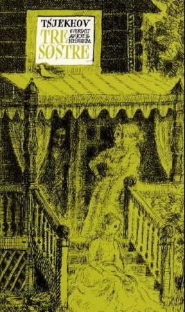 Tre Søstre Av Anton P. Tsjekhov Tre Søstre Av Anton P. Tsjekhov