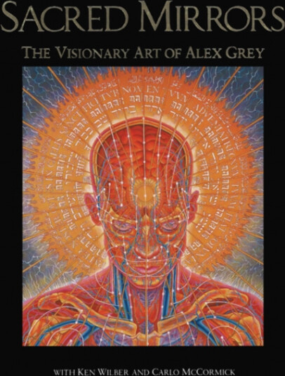 Sacred Mirrors  The Visionary Art of Alex Grey