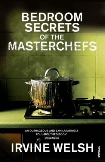 The Bedroom Secrets Of The Master Chefs Av Irvine Welsh