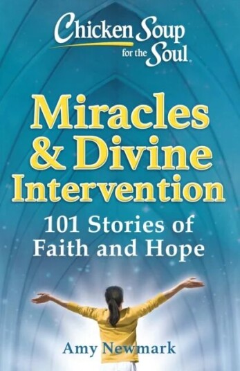 Chicken Soup For The Soul: Miracles & Divine Intervention Av Amy Newmark