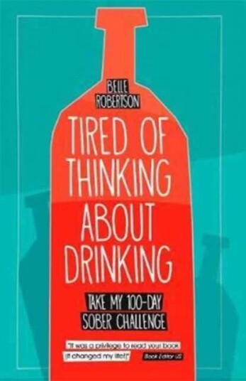 Tired Of Thinking About Drinking Av Belle Robertson