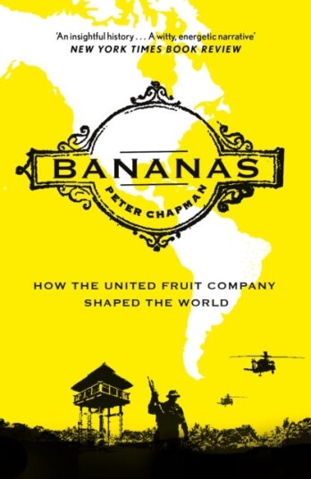 Bananas How the United Fruit Company Shaped the World Bananas How the United Fruit Company Shaped the World