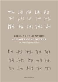 40 Dager Og 40 Netter Av Kjell Arnold Nyhus 40 Dager Og 40 Netter Av Kjell Arnold Nyhus