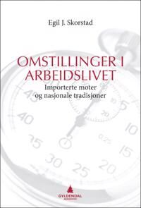 Omstillinger I Arbeidslivet Av Egil Skorstad