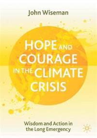 Hope And Courage In The Climate Crisis Av John Wiseman