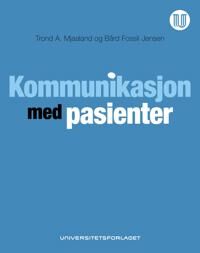 Kommunikasjon Med Pasienter Av Bård Fossli Jensen, Trond A. Mjaaland