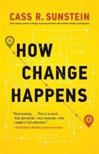 How Change Happens Av Cass R. (Harvard Law School) Sunstein