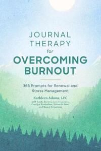 Journal Therapy For Overcoming Burnout Av Kathleen Adams