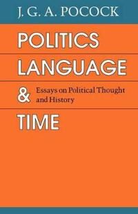 Politics, Language, And Time Av J. G. A. Pocock
