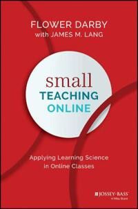Small Teaching Online Av Flower (Northern Arizona University Flagstaff Az) Darby, James M. (Assumption College Worcester Ma) Lang Small Teaching Online Av Flower (Northern Arizona University Flagstaff Az) Darby, James M. (Assumption College Worcester Ma) Lang