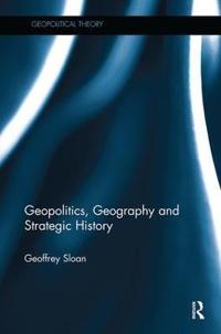 Sloan Geoffrey Geopolitics Geography and Strategic History