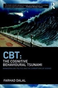 Cbt: The Cognitive Behavioural Tsunami Av Farhad (Institute Of Group Analysis Uk) Dalal