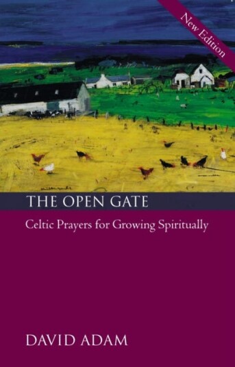 The Open Gate Celtic Prayers for Growing Spiritually