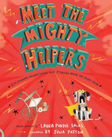 Meet the Mighty Helpers Eyeglasses, Wheelchairs, and Friends Show Off Their Skills Meet the Mighty Helpers Eyeglasses, Wheelchairs, and Friends Show Off Their Skills