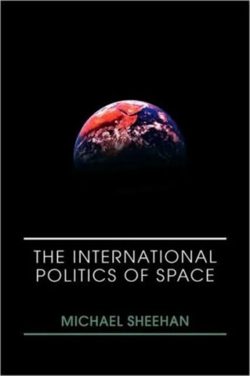 The International Politics Of Space Av Michael Sheehan