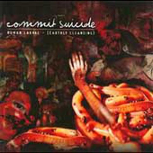 Commit Suicide Human Larva: Earthly Cleansing CD
