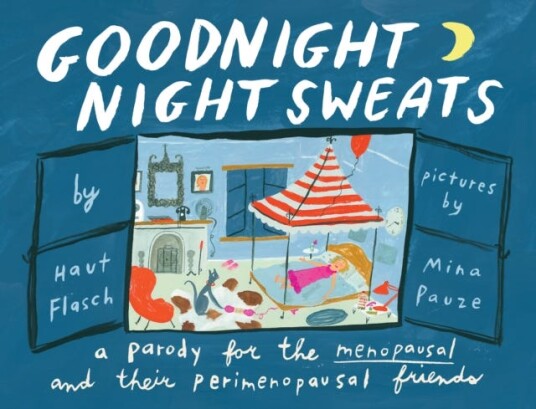 Goodnight Night Sweats A Parody for the Menopausal (and Their Perimenopausal Friends) Goodnight Night Sweats A Parody for the Menopausal (and Their Perimenopausal Friends)