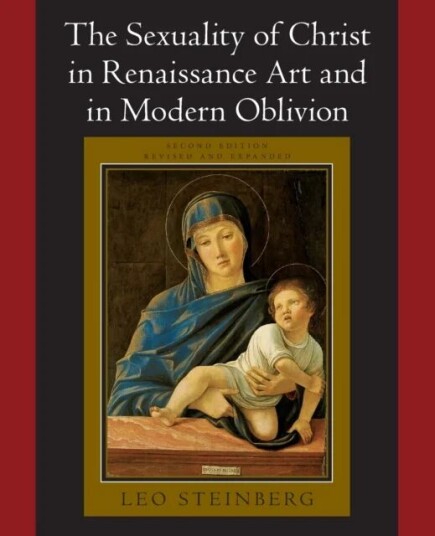 The Sexuality Of Christ In Renaissance Art And In Modern Oblivion Av Leo Steinberg