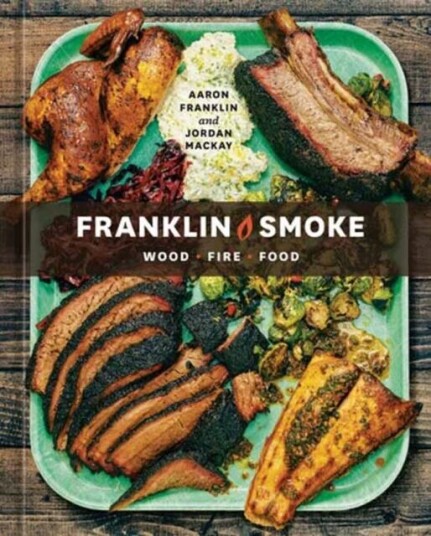 Franklin Smoke Av Aaron Franklin, Jordan Mackay