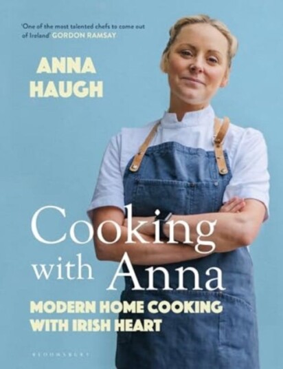 Cooking with Anna Modern home cooking with Irish heart