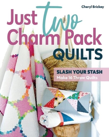 Just Two Charm Pack Quilts Just Two Charm Pack Quilts
