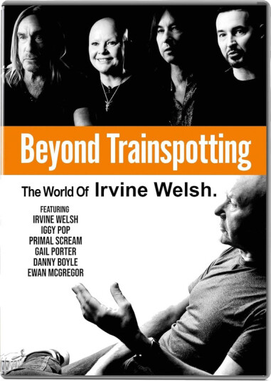 Beyond Trainspottin The World Of Irvine Welsh 2023 DVD