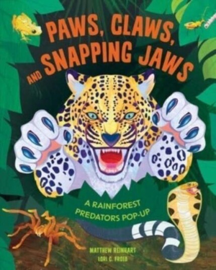 Paws, Claws, and Snapping Jaws PopUp Book (Reinhart PopUp Studio) Rainforest Predators PopUp, A Paws, Claws, and Snapping Jaws PopUp Book (Reinhart PopUp Studio) Rainforest Predators PopUp, A