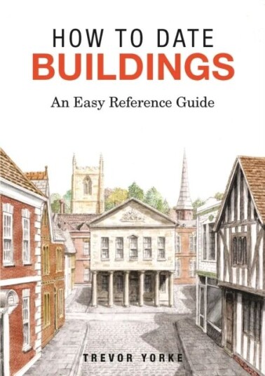 How To Date Buildings Av Trevor Yorke How To Date Buildings Av Trevor Yorke