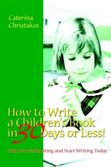 How To Write A Children'S Book In 30 Days Or Less! Av Caterina Christakos