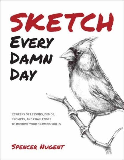 Sketch Every Damn Day Sketch Every Damn Day
