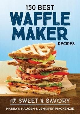 150 Best Waffle Recipes From Sweet to Savoury