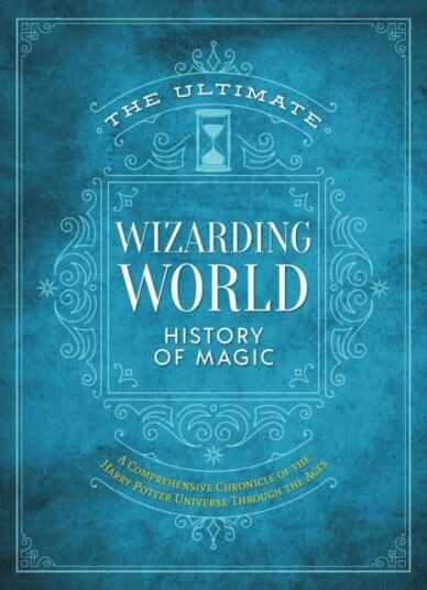 The Ultimate Wizarding World History of Magic The Ultimate Wizarding World History of Magic