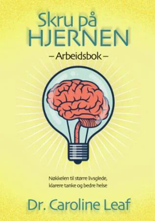 Skru På Hjernen Av Caroline Leaf Skru På Hjernen Av Caroline Leaf