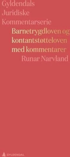 Barnetrygdloven Og Kontantstøtteloven Med Kommentarer Av Runar Narvland