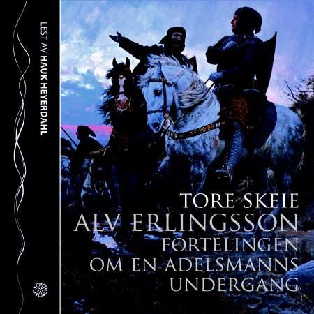 Alv Erlingsson  fortellingen om en adelsmanns undergang