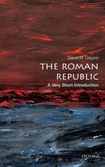 The Roman Republic: A Very Short Introduction Av David M. (Lecturer In Ancient And Late Antique History Royal Holloway University Of London) Gwynn
