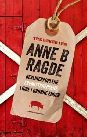 Berlinerpoplene - Eremittkrepsene - Ligge I Grønne Av Anne B. Ragde