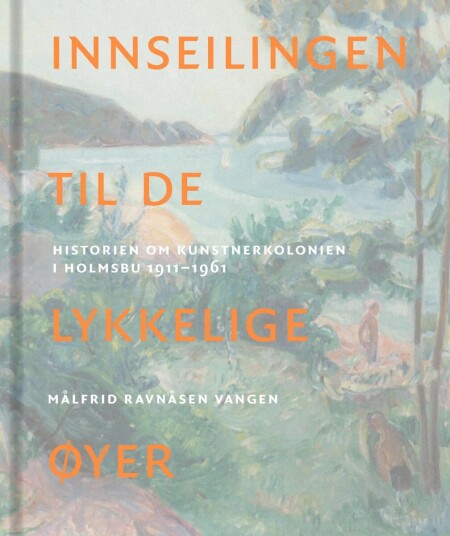 Innseilingen Til De Lykkelige Øyer Av Målfrid Ravnåsen Vangen