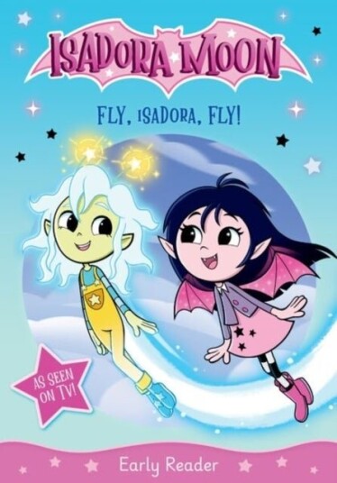 Isadora Moon: Fly Isadora Fly! An exciting early reader based on the top rated animated TV series from the world of Harriet Muncaster Isadora Moon: Fly Isadora Fly! An exciting early reader based on the top rated animated TV series from the world of Harriet Muncaster