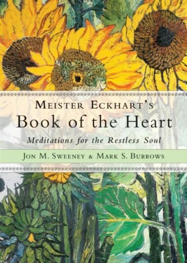 Meister Eckhart'S Book Of The Heart Av Jon M. (Jon M. Sweeney) Sweeney, Mark S. (Mark S. Burrows) Burrows