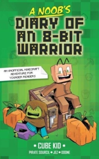 A Noob'S Diary Of An 8-Bit Warrior Av Cube Kid A Noob'S Diary Of An 8-Bit Warrior Av Cube Kid