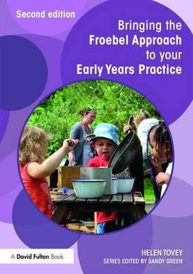 Bringing The Froebel Approach To Your Early Years Practice Av Helen Tovey