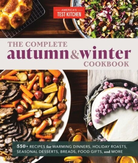 The Complete Autumn And Winter Cookbook Av America'S Test Kitchen