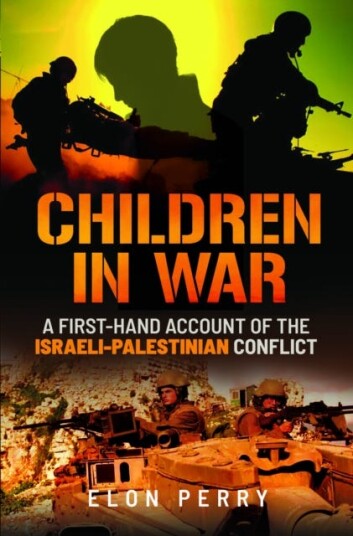 Children in War A FirstHand Account of the IsraeliPalestinian Conflict