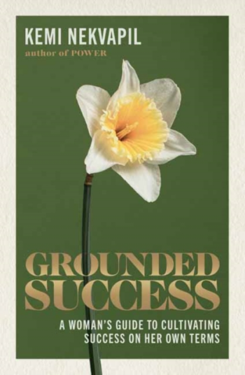 Grounded Success  A Woman's Guide To Cultivating Success On Her Own Terms