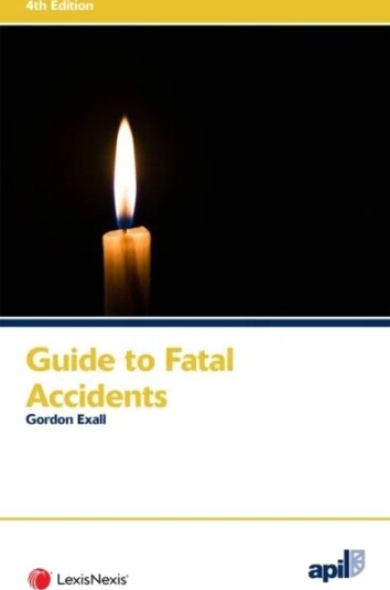 Apil Guide To Fatal Accidents Av Gordon (Barrister Zenith Chambers) Exall