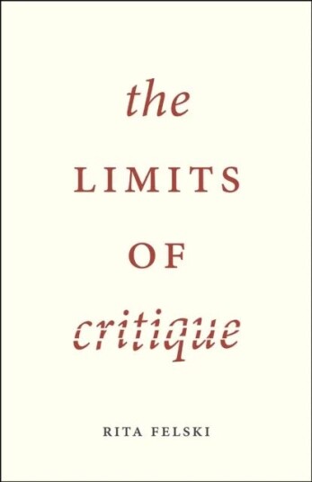 The Limits Of Critique Av Rita Felski