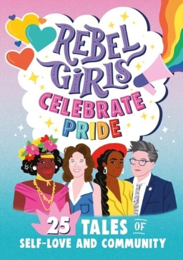 Rebel Girls Celebrate Pride: 25 Tales Of Self-Love And Community Av Rebel Girls, Elena Favilli Rebel Girls Celebrate Pride: 25 Tales Of Self-Love And Community Av Rebel Girls, Elena Favilli